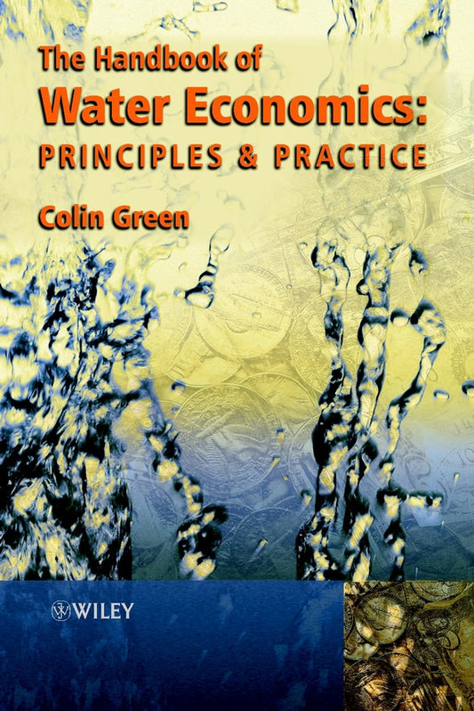 Handbook of Water Economics; Principles and Practice (Hardback) 9780471985716