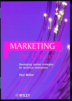 Marketing the Unknown; Developing Market Strategies for Technical Innovations (Hardback) 9780471986218