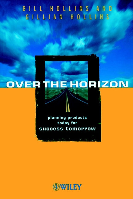 Over the Horizon; Planning Products Today for Success Tomorrow (Paperback / softback) 9780471987178