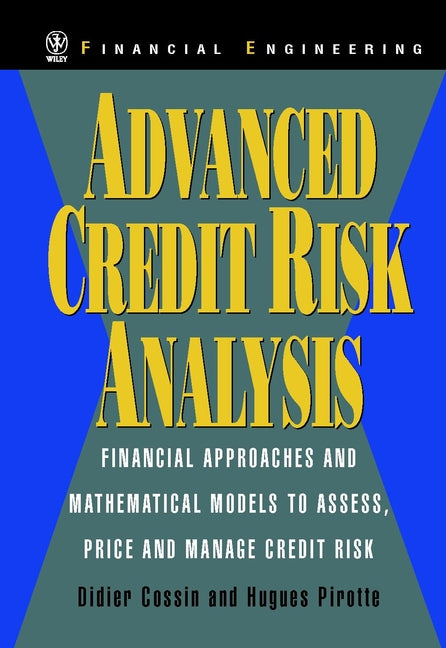 Advanced Credit Risk Analysis; Financial Approaches and Mathematical Models to Assess, Price, and Manage Credit Risk (Hardback) 9780471987239