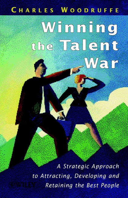 Winning the Talent War; A Strategic Approach to Attracting, Developing and Retaining the Best People (Hardback) 9780471987536