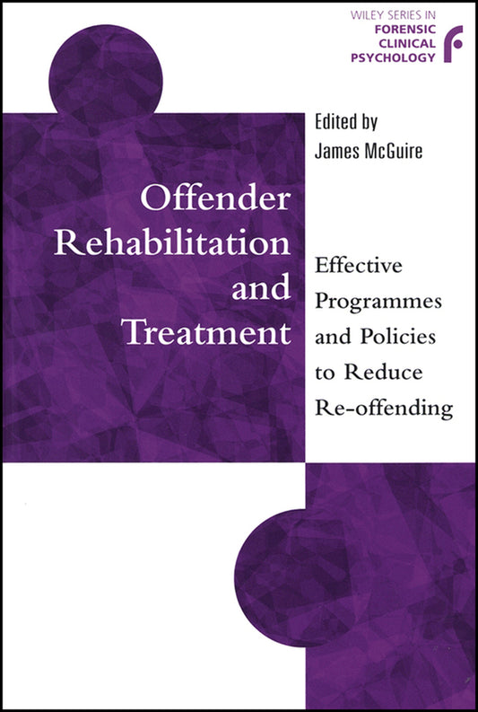 Offender Rehabilitation and Treatment; Effective Programmes and Policies to Reduce Re-offending (Hardback) 9780471987611
