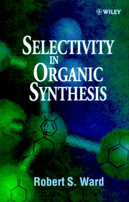 Selectivity in Organic Synthesis (Paperback / softback) 9780471987796