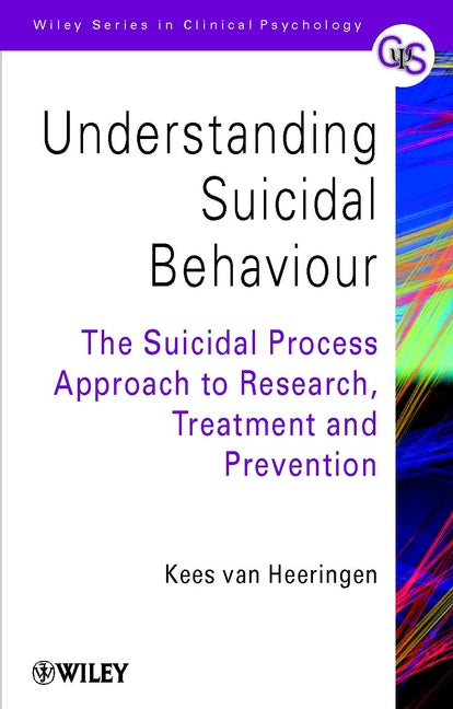 Understanding Suicidal Behaviour; The Suicidal Process Approach to Research, Treatment and Prevention (Hardback) 9780471988038
