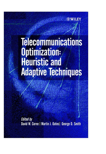 Telecommunications Optimization; Heuristic and Adaptive Techniques (Hardback) 9780471988557