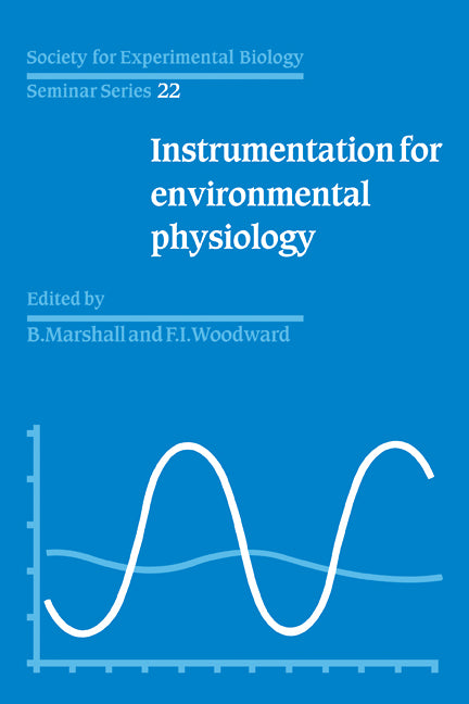 Society for Experimental Biology, Seminar Series: Volume 22, Instrumentation for Environmental Physiology (Paperback / softback) 9780521101660