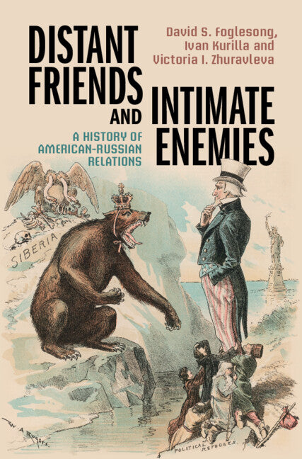 Distant Friends and Intimate Enemies; A History of American-Russian Relations (Hardback) 9780521111058