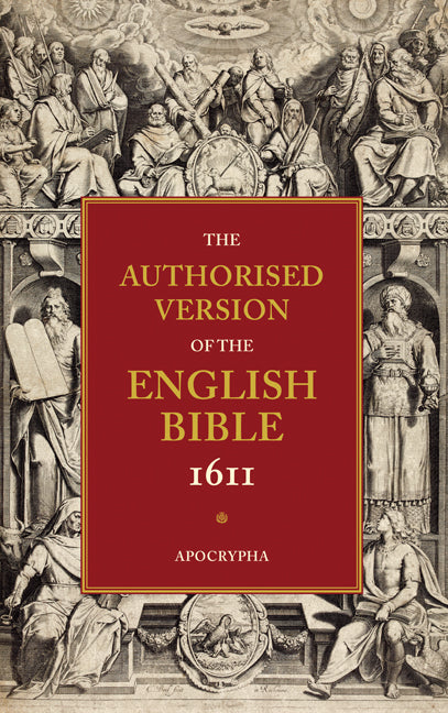 Authorised Version of the English Bible, 1611: Volume 4, Apocrypha (Paperback / softback) 9780521179300