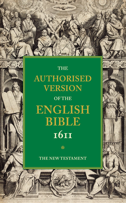 Authorised Version of the English Bible, 1611: Volume 5, The New Testament (Paperback / softback) 9780521179362