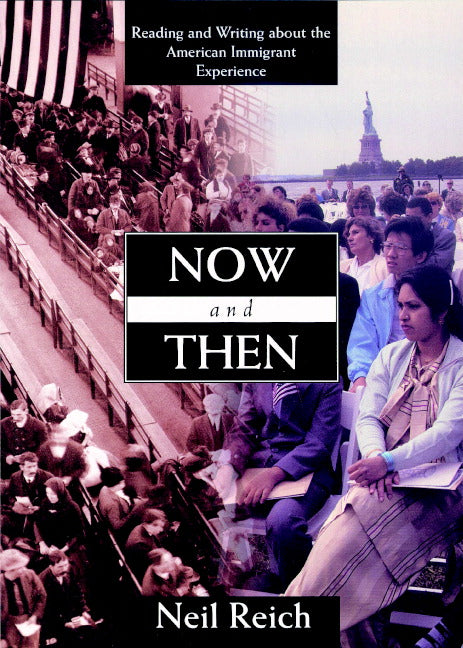 Now and Then; Reading and Writing about the American Immigrant Experience (Paperback / softback) 9780521657563