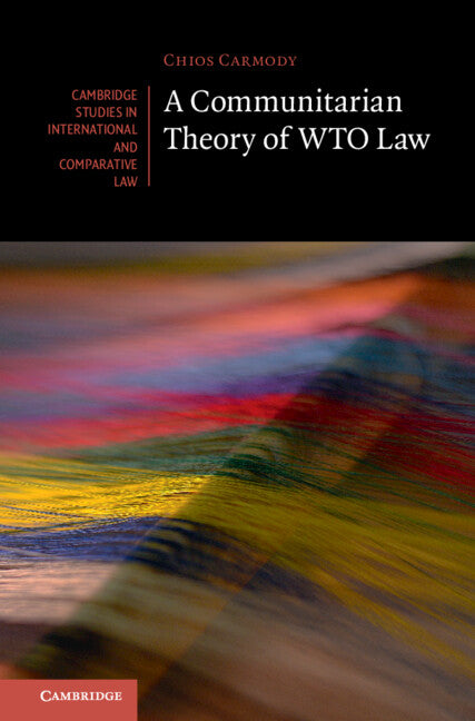 A Communitarian Theory of WTO Law (Hardback) 9780521879002