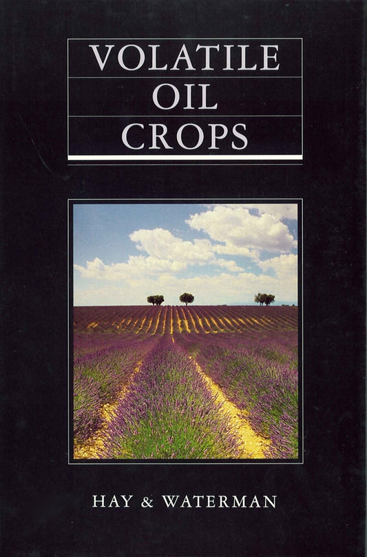 Volatile Oil Crops; Their Biology, Biochemistry and Production (Hardback) 9780582078673