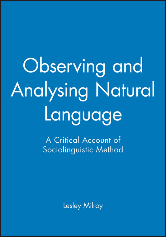 Observing and Analysing Natural Language; A Critical Account of Sociolinguistic Method (Paperback / softback) 9780631136231
