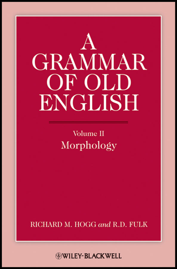 A Grammar of Old English, Volume 2; Morphology (Hardback) 9780631136712