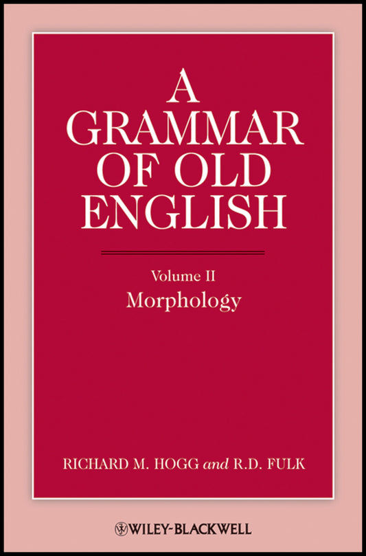 A Grammar of Old English, Volume 2; Morphology (Hardback) 9780631136712