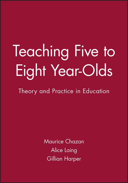 Teaching Five to Eight Year-Olds; Theory and Practice in Education (Paperback / softback) 9780631140054