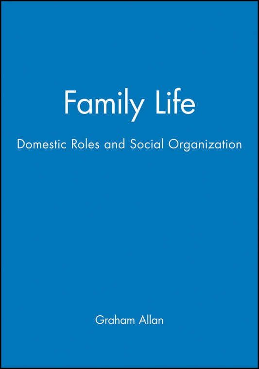 Family Life; Domestic Roles and Social Organization (Paperback / softback) 9780631142874