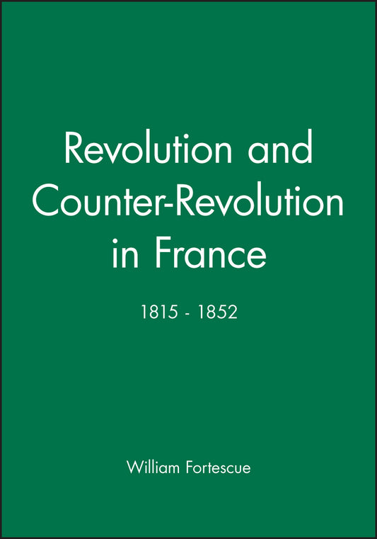 Revolution and Counter-Revolution in France; 1815 - 1852 (Paperback / softback) 9780631145158