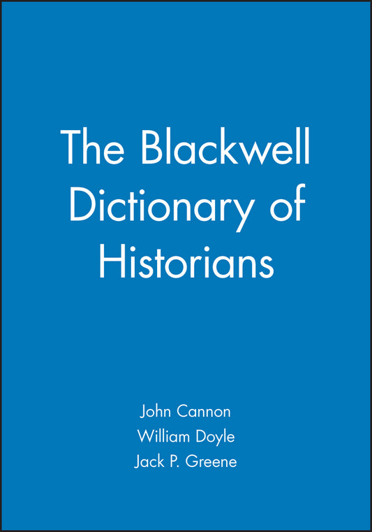 The Blackwell Dictionary of Historians (Hardback) 9780631147084