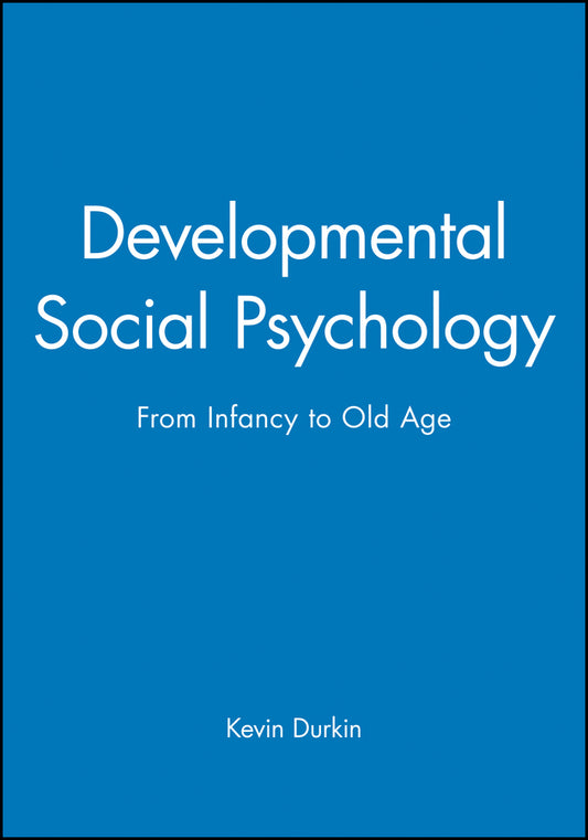 Developmental Social Psychology; From Infancy to Old Age (Paperback / softback) 9780631148296