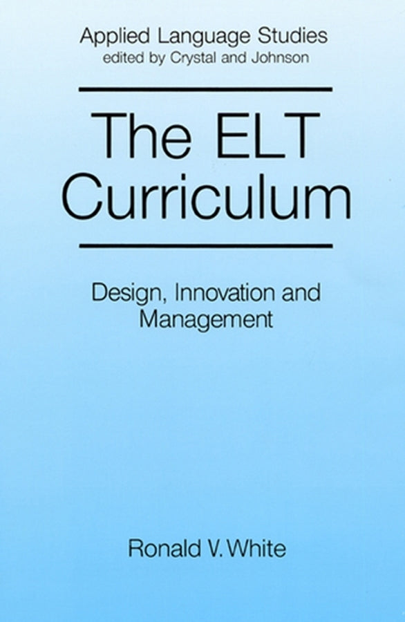The ELT Curriculum; Design, Innovation and Mangement (Paperback / softback) 9780631151524