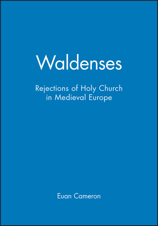 Waldenses; Rejections of Holy Church in Medieval Europe (Hardback) 9780631153399