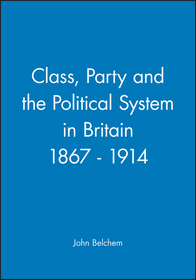 Class, Party and the Political System in Britain 1867 - 1914 (Paperback / softback) 9780631158769
