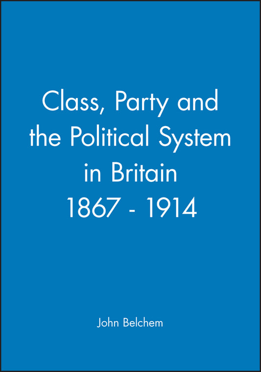 Class, Party and the Political System in Britain 1867 - 1914 (Paperback / softback) 9780631158769