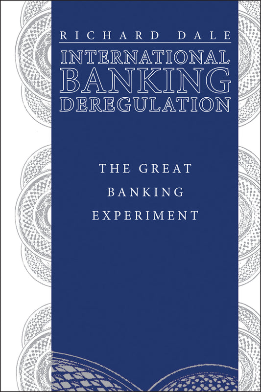 International Banking Deregulation; The Great Banking Experiment (Hardback) 9780631160571