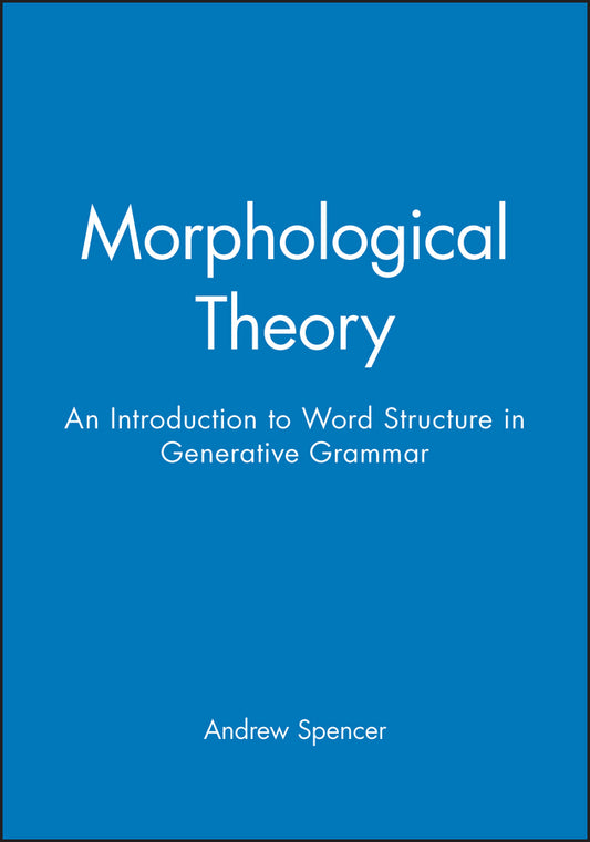 Morphological Theory; An Introduction to Word Structure in Generative Grammar (Paperback / softback) 9780631161448