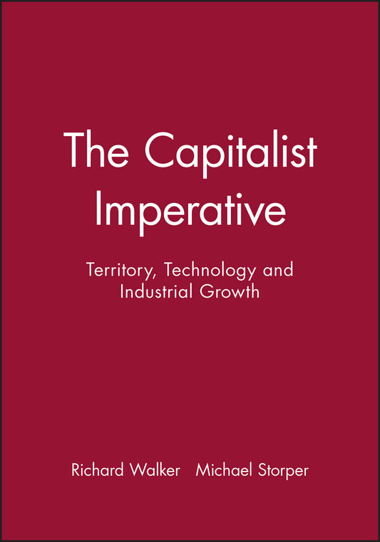 The Capitalist Imperative; Territory, Technology and Industrial Growth (Paperback / softback) 9780631165330
