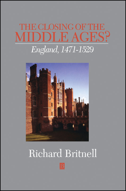 The Closing of the Middle Ages?; England 1471 - 1529 (Hardback) 9780631165989