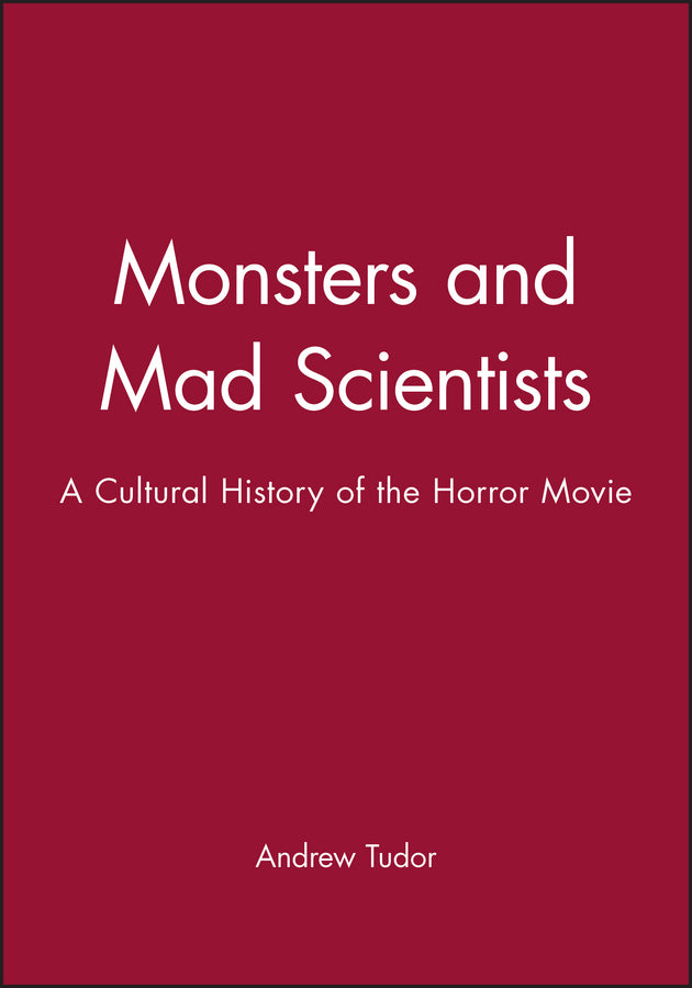 Monsters and Mad Scientists; A Cultural History of the Horror Movie (Paperback / softback) 9780631169925