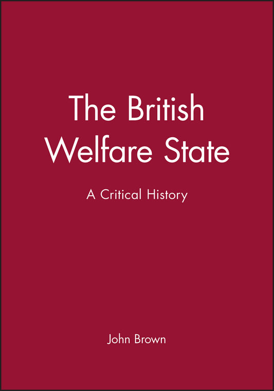 The British Welfare State; A Critical History (Paperback / softback) 9780631171928
