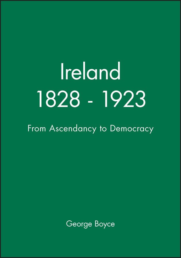 Ireland 1828 - 1923; From Ascendancy to Democracy (Paperback / softback) 9780631172833