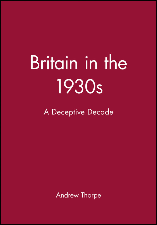 Britain in the 1930s; A Deceptive Decade (Paperback / softback) 9780631174110
