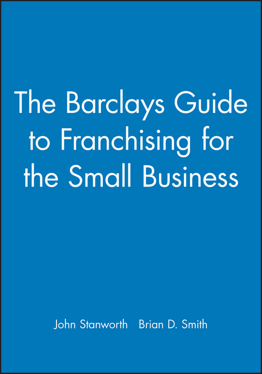 The Barclays Guide to Franchising for the Small Business (Paperback / softback) 9780631174981