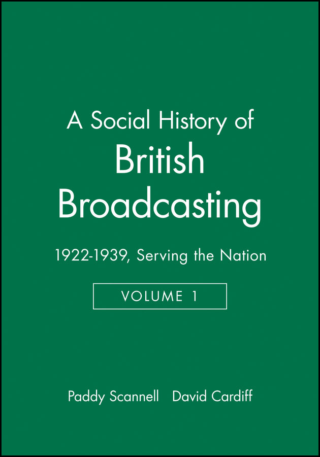 A Social History of British Broadcasting; Volume 1 - 1922-1939, Serving the Nation (Hardback) 9780631175438