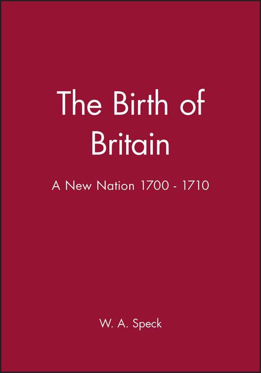 The Birth of Britain; A New Nation 1700 - 1710 (Hardback) 9780631175445
