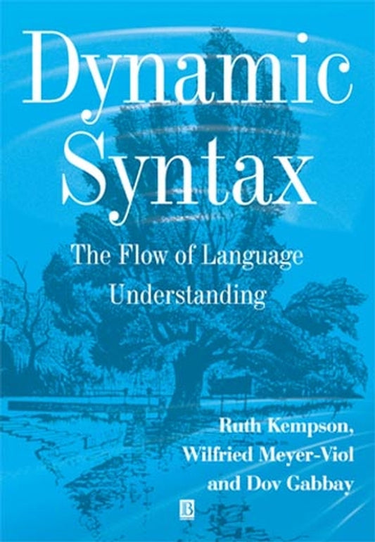 Dynamic Syntax; The Flow of Language Understanding (Paperback / softback) 9780631176138