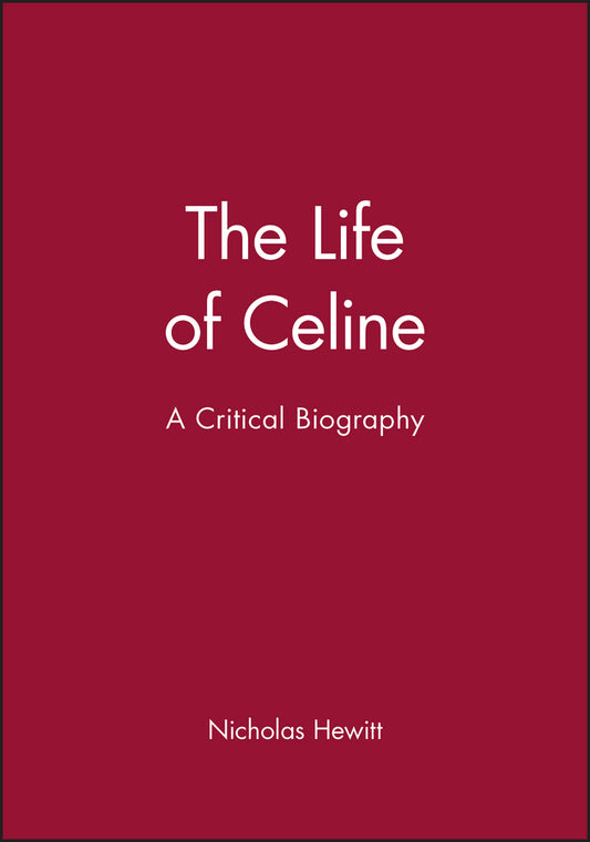 The Life of Celine; A Critical Biography (Hardback) 9780631176152