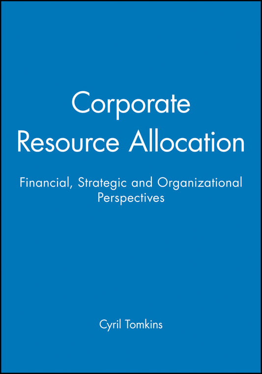 Corporate Resource Allocation; Financial, Strategic and Organizational Perspectives (Paperback / softback) 9780631178224