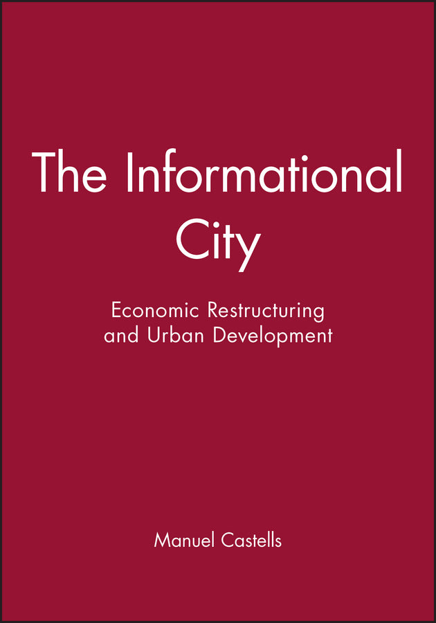 The Informational City; Economic Restructuring and Urban Development (Paperback / softback) 9780631179375
