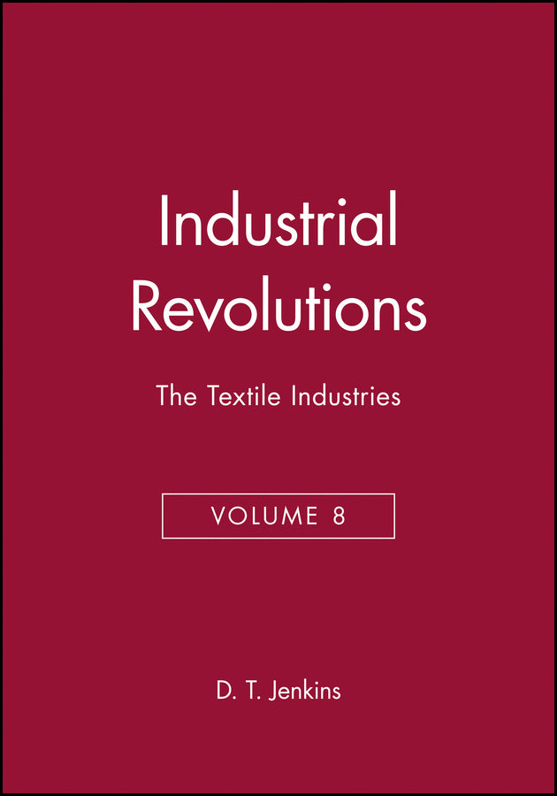 The Industrial Revolutions, Volume 8; The Textile Industries (Hardback) 9780631181194