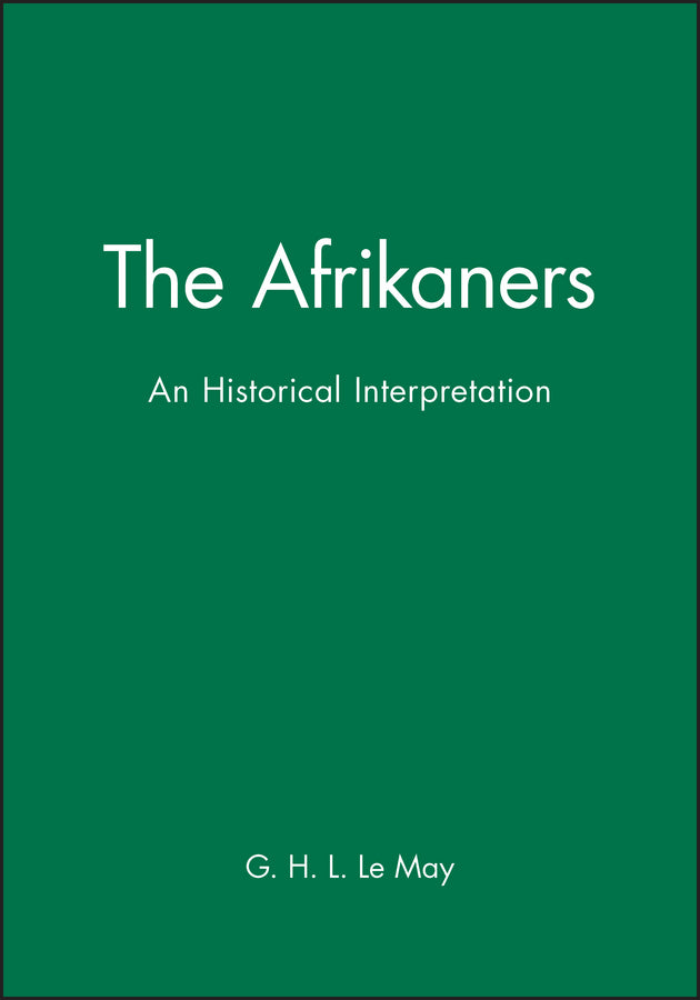 The Afrikaners; An Historical Interpretation (Hardback) 9780631182047