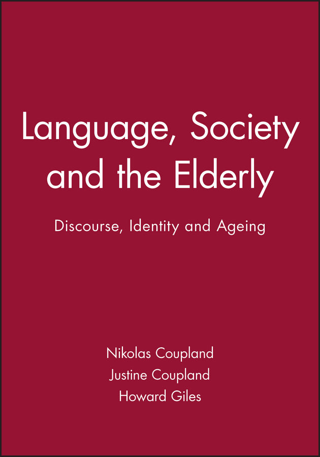 Language, Society and the Elderly; Discourse, Identity and Ageing (Paperback / softback) 9780631182795