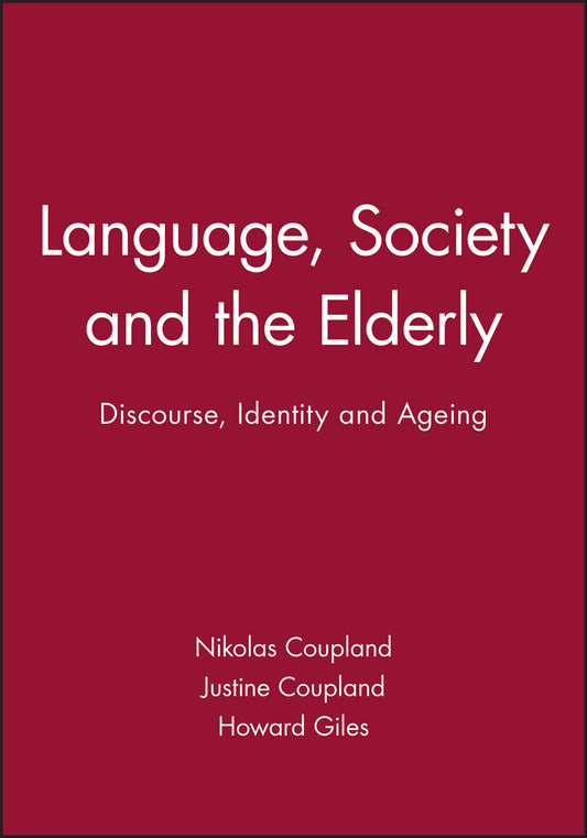Language, Society and the Elderly; Discourse, Identity and Ageing (Paperback / softback) 9780631182795