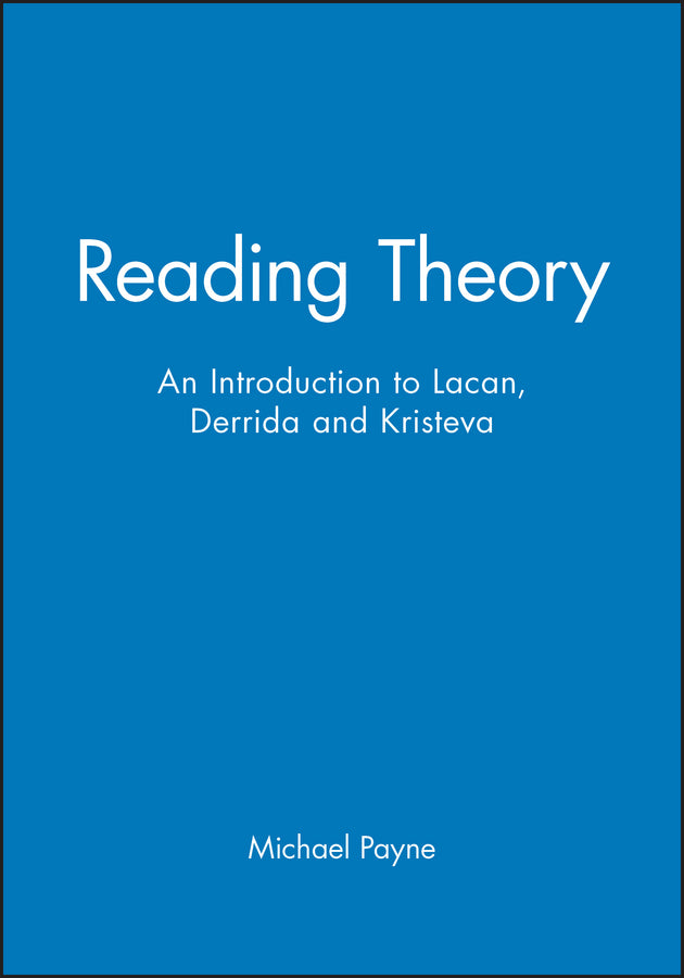 Reading Theory; An Introduction to Lacan, Derrida and Kristeva (Paperback / softback) 9780631182894