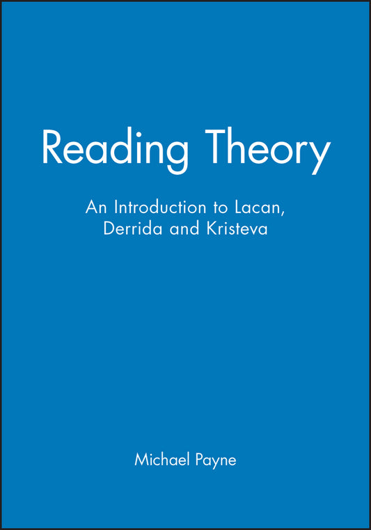 Reading Theory; An Introduction to Lacan, Derrida and Kristeva (Paperback / softback) 9780631182894