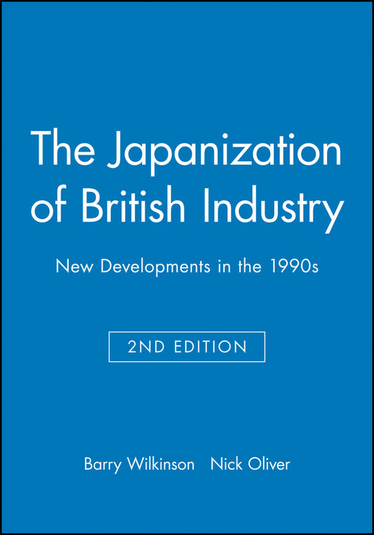 The Japanization of British Industry; New Developments in the 1990s (Paperback / softback) 9780631186762